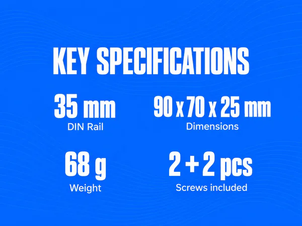 KEY SPECIFICATIONS — 35 mm, DIN Rail — 90 x 70 x 25 mm, Dimensions — 68 g, Weight — 2 + 2 pcs, Screws included