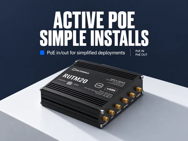 ACTIVE POE, SIMPLE INSTALLS — PoE in/out for simplified deployments — PoE IN | PoE OUT — TELTONIKA — RUTM20 — 9-50 VDC — GND — TPM — eSIM — PoE OUT: 802.3af — PoE IN: 802.3af/at — Default IP: 192.168.1.1 — black router on white pedestal
